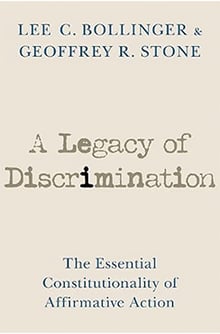 Book cover for A Legacy of Discrimination-The Essential Constitutionality of Affirmative Action by Lee Bollinger and Geoffrey Stone