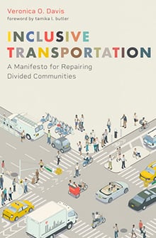 Book cover for Inclusive Transportation- A Manifesto for Repairing Divided Communities by Vernonica O Davis