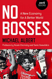 Book cover for No Bosses- A New Economy for a Better World by Michael Albert