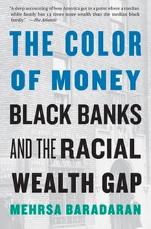 Book cover for The Color of Money- Black Banks and the Racial Wealth Gap by Mehrsa Baradaran