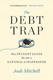 Book cover for The Debt Trap-How Student Loans Became a National Catastrophe by Josh Mitchell
