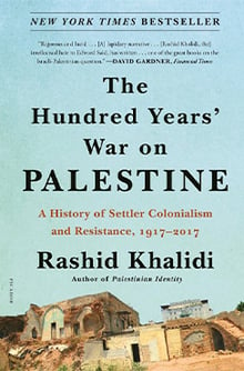 Book cover for The Hundred Years War on Palestine- A History of Settler Colonialism and Resistance, 1917-2017 by Rashid Khalidi