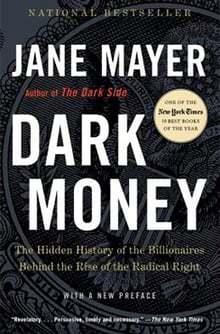 Book cover for 'Dark Money: The Hidden History of the Billionaires Behind the Rise of the Radical Right' by Jane Mayer
