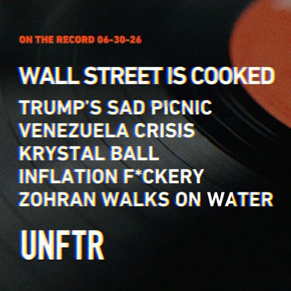 On The Record 6-30-26. Wall Street is Cooked. Trump's Sad Picnic. Venezuela Crisis. Krystal Ball. Inflation F*ckery. Zohran Walks on Water. UNFTR.