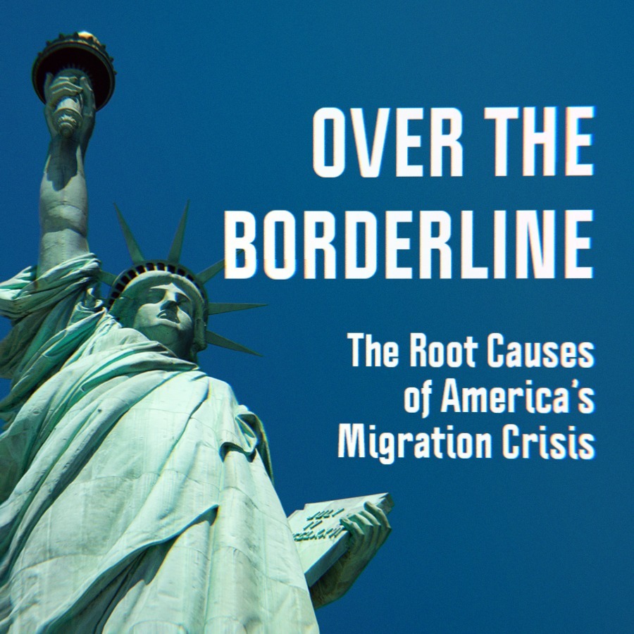 The Statue of Liberty with text Over The Borderline: The Root Causes of Americas Migration Crisis