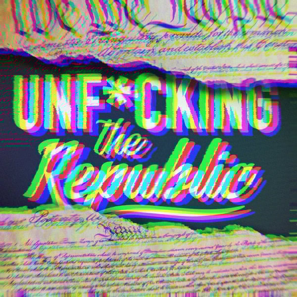 The US Constitution ripped in the middle revealing white text on a blue background that says, ‘Unf*cking the Republic.’ Letters have a glitchy rainbow effect on them.
