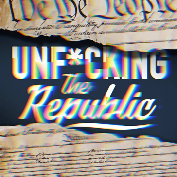 The US Constitution ripped in the middle revealing white text on a blue background that says, ‘Unf_cking the Republic.’ Letters have a glitchy rainbow effect on them.