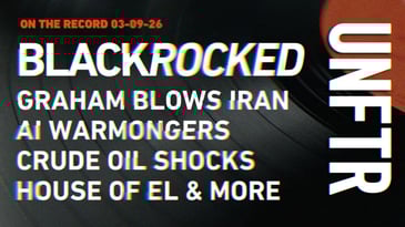 A graphic with text reading On The Record 03-09-26: BlackRocked, Graham Blows Iran, AI Warmongers, Crude Oil Shocks, House of El & More.