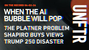 On The Record 6-02-26. When the AI Bubble Will Pop. The Platner Problem. Shapiro Buys Views. Trump 250 Disaster. UNFTR