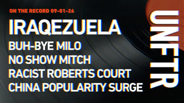 On The Record 09-01-26. Iraqezuela. Buh-Bye Milo. No Show Mitch. Racist Roberts Court. China Popularity Surges UNFTR.