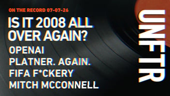 On The Record 07-07-26. Is It 2008 All Over Again? Open AI. Platner. Again. FIFA F*ckery. Mitch McConnell. UNFTR.