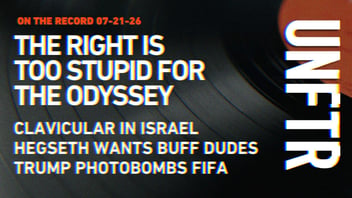 On The Record 07-21-26. The Right Is Too Stupid for The Odyssey. Clavicular in Israel. Hegseth Wants Buff Dudes. Trump Photobombs FIFA. UNFTR.