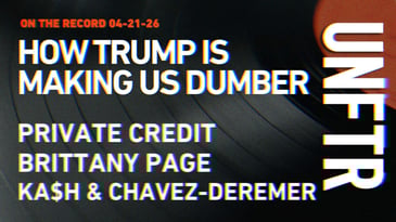 On The Record 4-21-26. How Trump Is Making Us Dumber, Private Credit, Brittany Page, Ka$h & Chavez-Deremer.