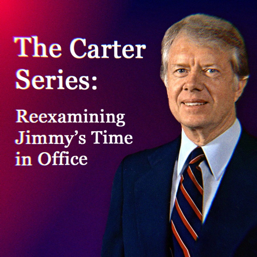 A photo of Jimmy Carter alongside text that says The Carter Series- Reexamining Jimmy’s Time in Office.