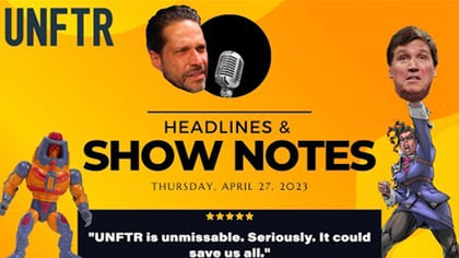 YouTube thumbnail that says Headlines and Show Notes, Thursday April 27 2023. with a photo of Max, and illustrations of Manny and 99.