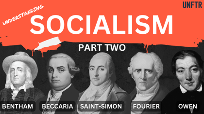 YouTube thumbnail that says, 'Understanding Socialism Part Two.' It features names and portraits of the figures, Bentham, Beccaria, Saint-Simon, Fourier and Owen.