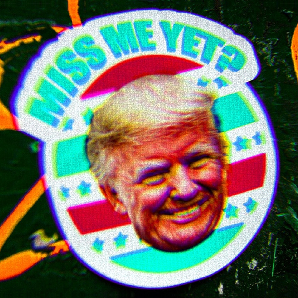 Sticker of Donald Trump with text that says ‘Miss Me Yet?’