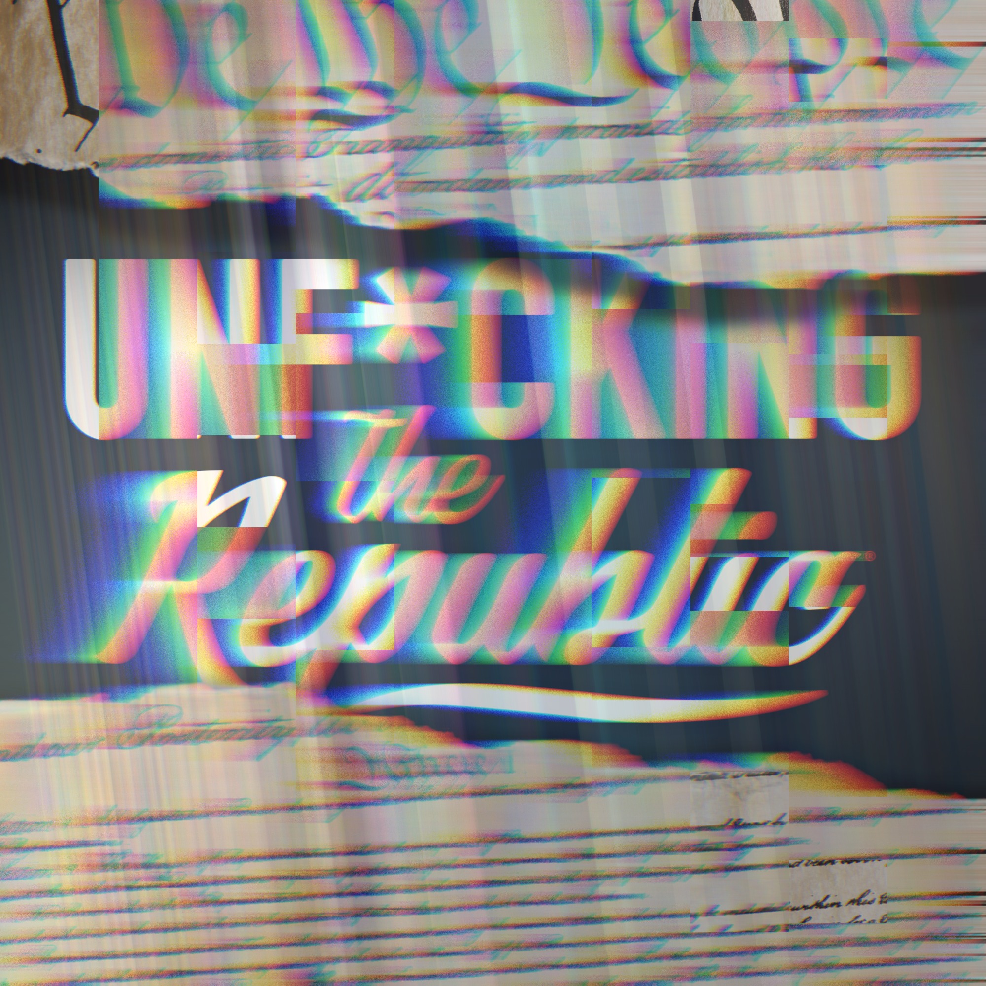 The US Constitution ripped in the middle revealing white text on a blue background that says, ‘Unf*cking the Republic.’ Letters have a glitchy rainbow effect on them.