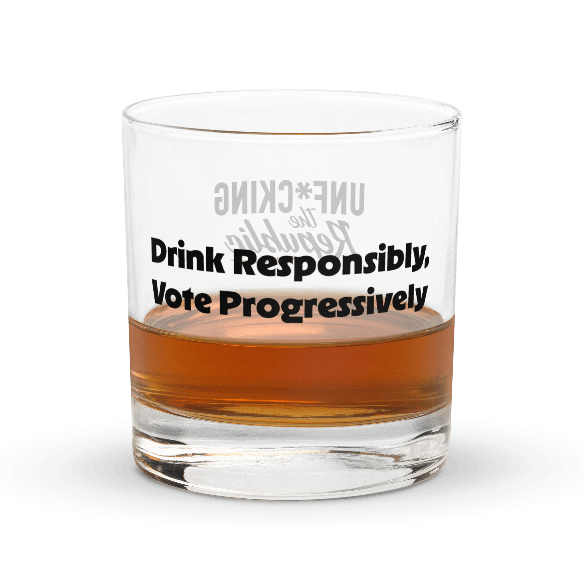 Slightly filled rocks glass with black text that reads Drink responsibly, vote progressively with Unf*cking The Republic logo