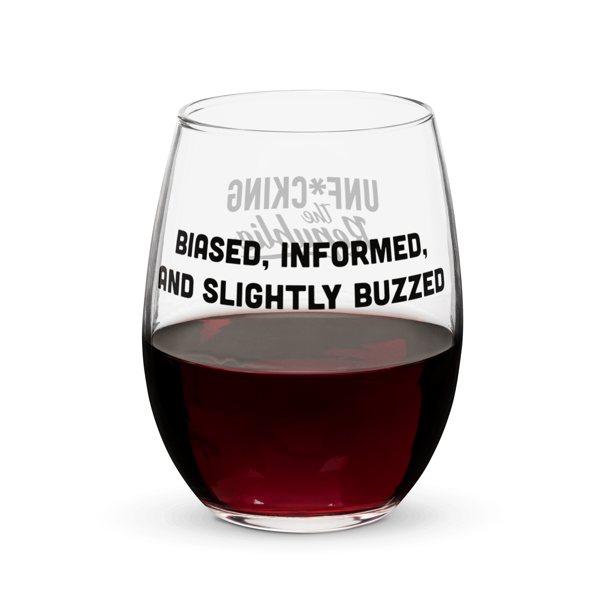 Slightly filled wine glass with black text that reads Biased, Informed, And Slightly Buzzed and Unf*cking The Republic logo