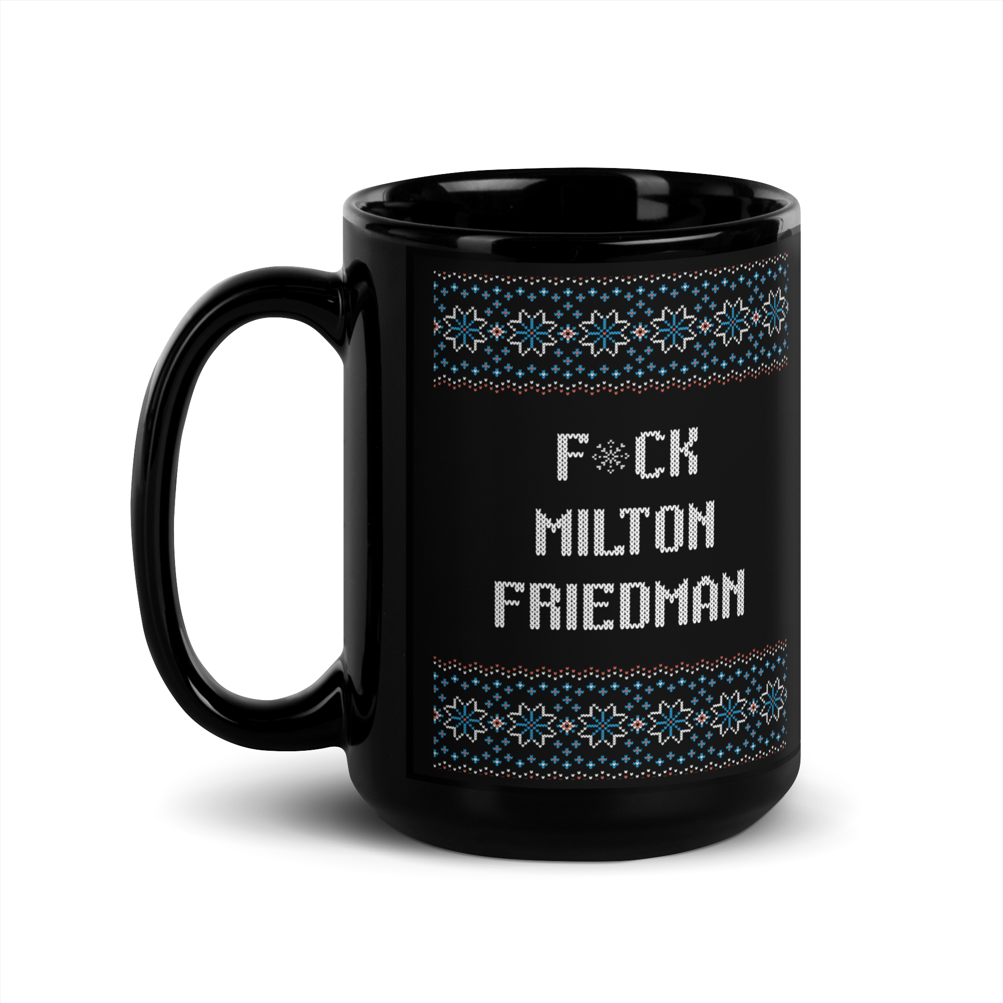 Black Ugly Sweater-style Mug that says Fuck Milton Friedman